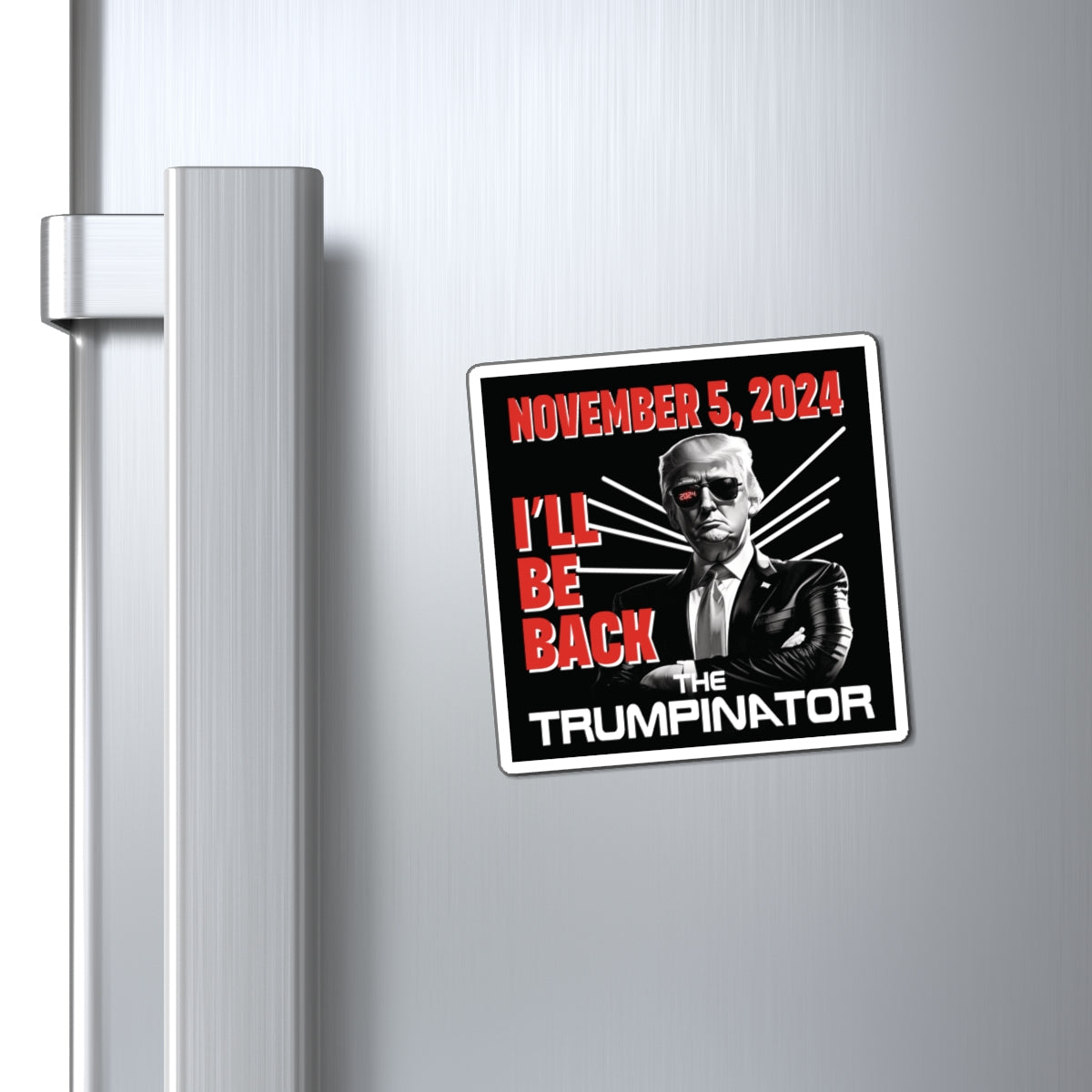 🕶 "The Trumpinator" OG Magnet: Make a Bold Statement for 2024