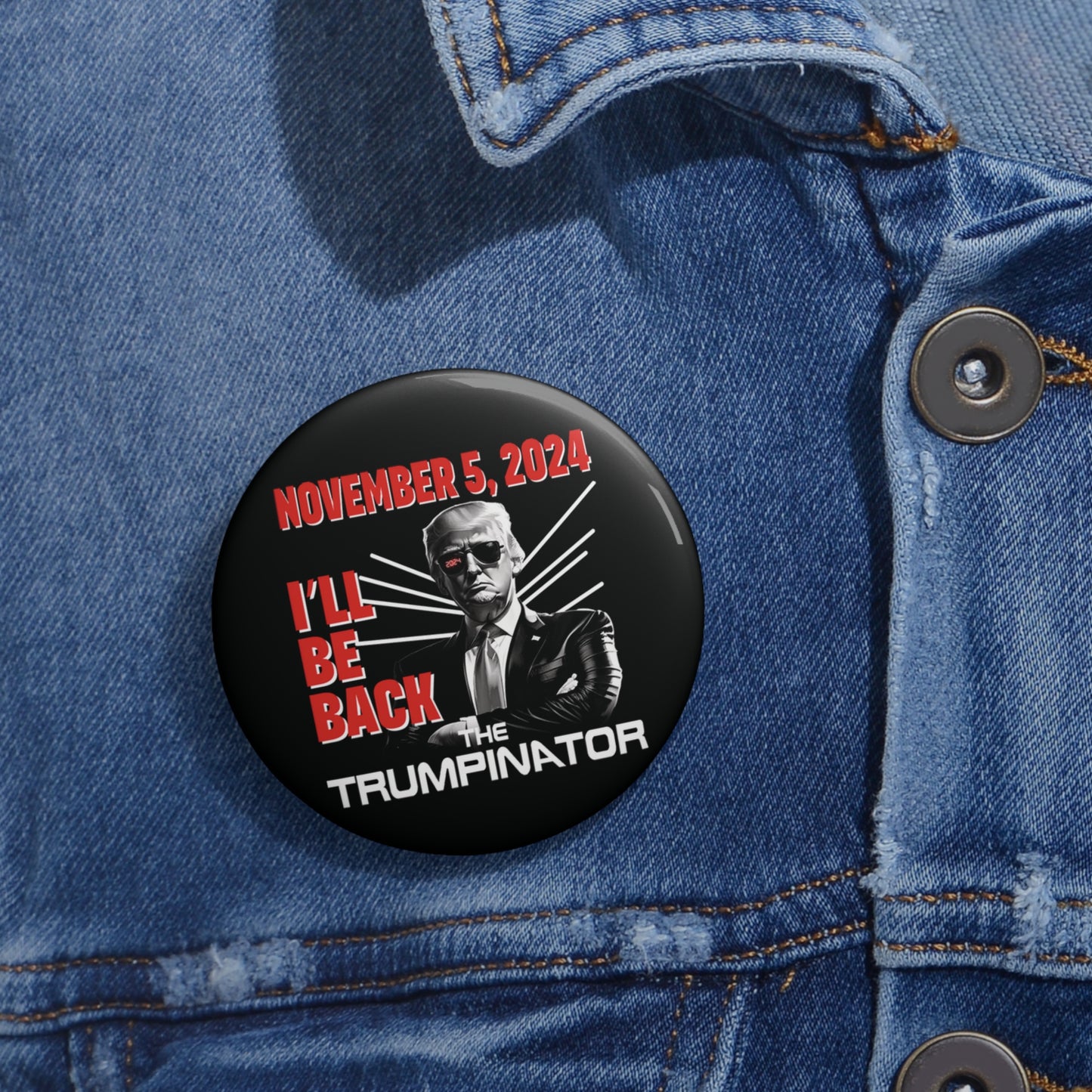 🕶 "The Trumpinator" OG Pin Button: Wear Your Support for 2024