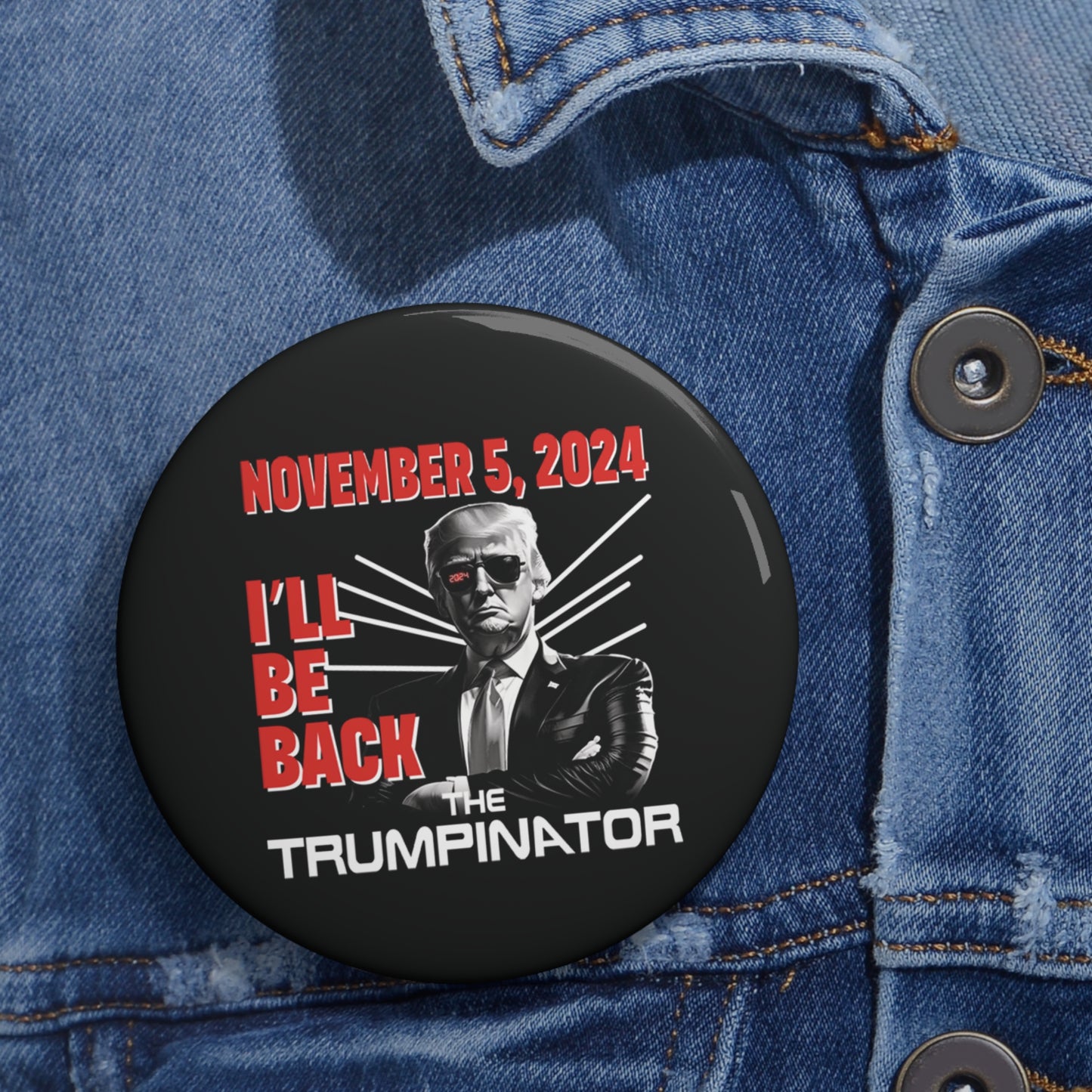 🕶 "The Trumpinator" OG Pin Button: Wear Your Support for 2024