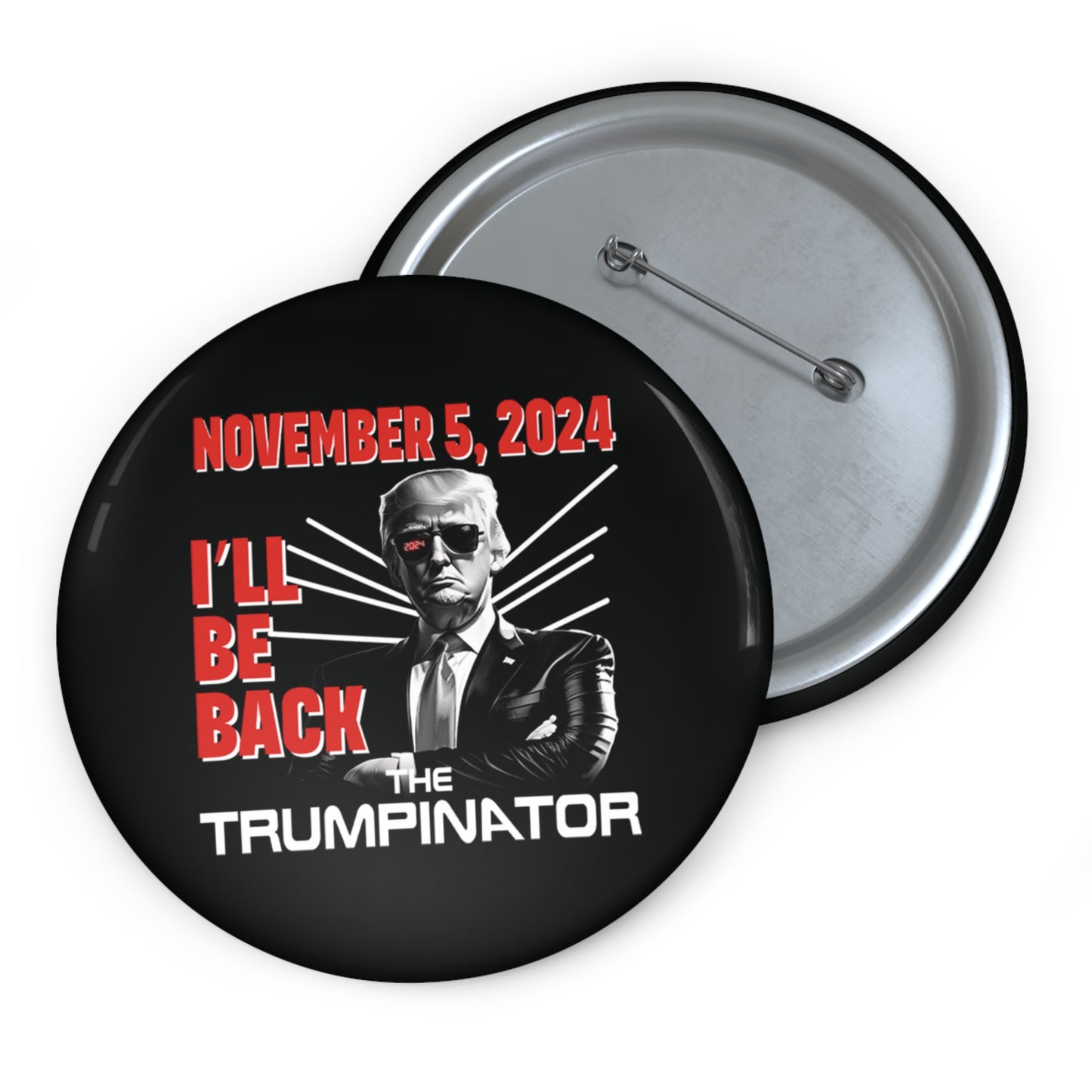 🕶 "The Trumpinator" OG Pin Button: Wear Your Support for 2024