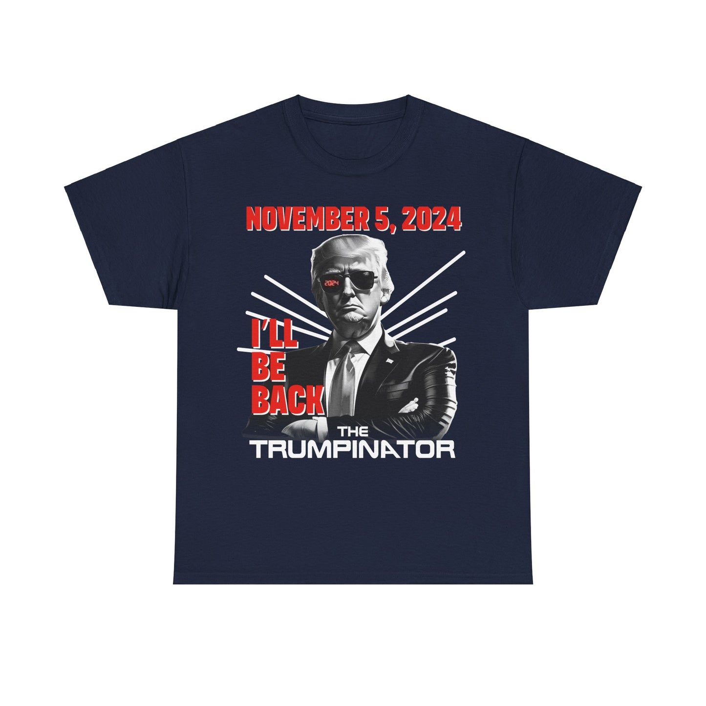 🕶 "The Trumpinator" OG T-Shirt: Make a Bold Statement for 2024