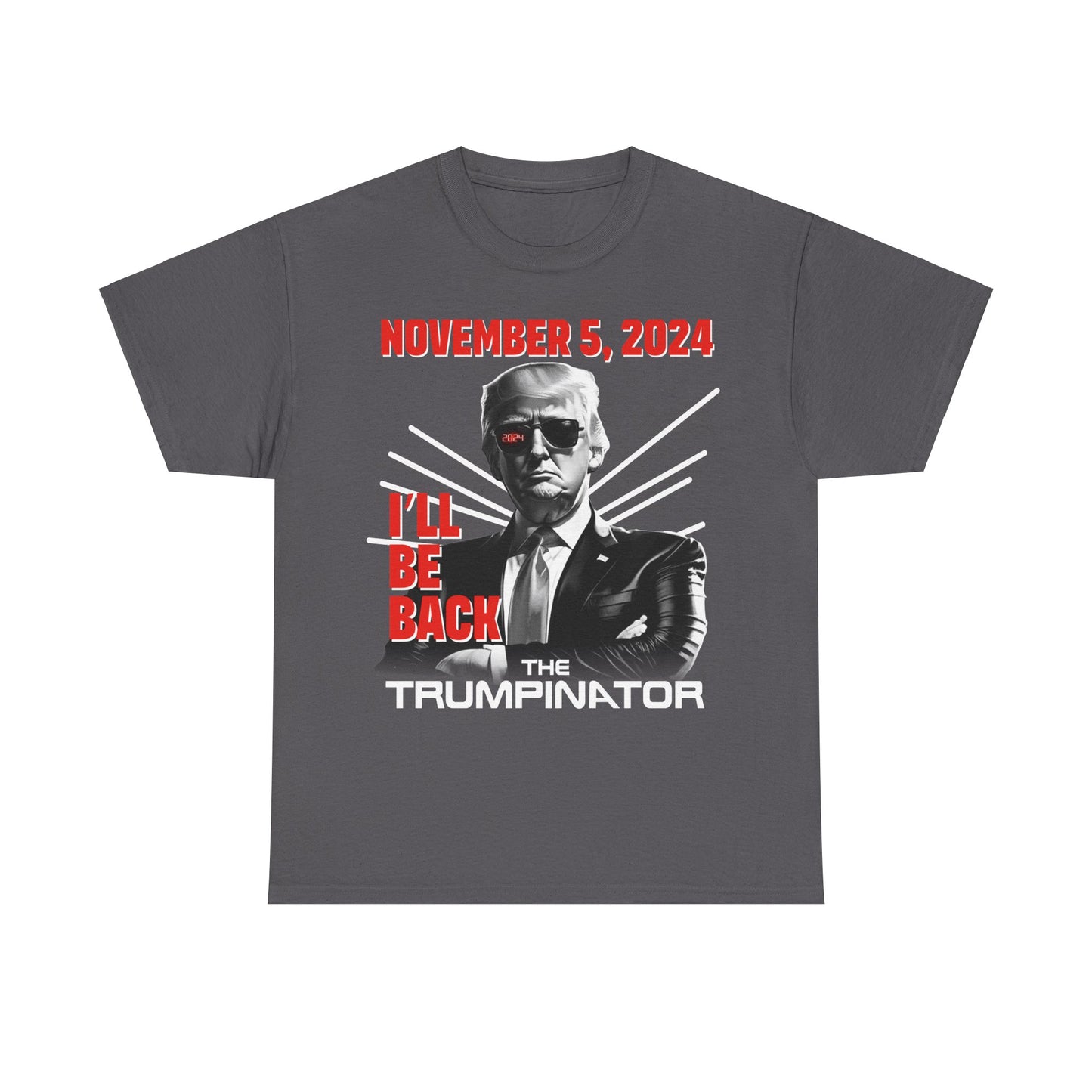 🕶 "The Trumpinator" OG T-Shirt: Make a Bold Statement for 2024